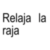 Relaja la raja