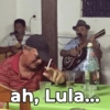 ah, Lula...