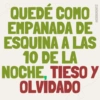 @ERIIKMONTZ QUEDÉ COMO EMPANADA DE ESQUINA A LAS 10 DE LA NOCHE, TIESO Y OLVIDADO