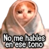 No me hables en ese tono
