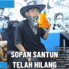 SOPAN SANTUN TELAH HILANG Ucup Alias Jos ndaktau?? 8st Kedekuts SYuman: God ini Imuzt: ba Umarz_w: stile Motivate guy: Rizkyy, cowb AZKA GMG: 10+