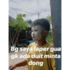 Bg saya laper gua gk ada duit minta obogi dong
