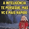 A INTELIGÊNCIA TE PERSEGUE, MAS VC É MAIS RÁPIDO