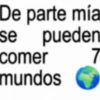 De parte mía pueden se comer mundos 7