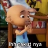 ihh takut nya
