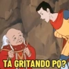 TÁ GRITANDO PO?