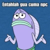 Entahlah gua cuma npc