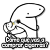 Cómo que vas a comprar cigarros?