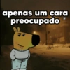 apenas um cara preocupado
