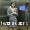 fazer o que né