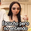 Escucho pero no entiendo