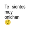 Te sientes muy onichan