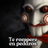 Te rompere
en pedazos