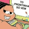 TO PRONTINHA SÓ VEM