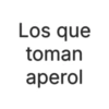 Los que toman aperol