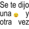 Se te dijo una y otra vez
