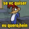 se vc quiser eu quero hein