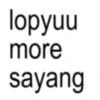 lopyuu more sayang