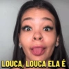 LOUCA, LOUCA ELA É