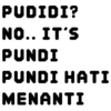 PUDIDI? NO.. IT'S PUNDI PUNDI HATI MENANTI
