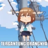 TERGANTUNG ORANGNYA