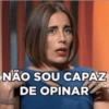 NÃO SOU CAPAZ DE OPINAR