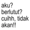aku? berlutut? cuihh, tidak akan!!