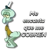 Me encanta que me COBREN