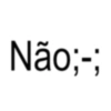 Não;-;