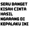 SERU BANGET KISAH CINTA HASIL NGARANG DI KEPALAKU INI