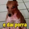 e daí porra