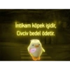İntikam köpek işidir, Civciv bedel ödetir. University Mast
