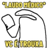 *LAUDO MÉDICO*
VC É TROUXA