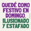 QUEDÉ COMO FESTIVO EN DOMINGO, ILUSIONADO Y ESTAFADO @ERIIKMONTZ