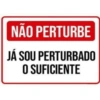 NÃO PERTURBE JÁ SOU PERTURBADO O SUFICIENTE