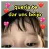 queria te dar uns beijo