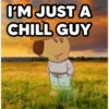 I'M JUST A CHILL GUY
