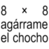 8 × 8 agárrame el chocho