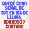 QUERÉ COMO SENAL DE TDT EN DÍA DE LLUVIA BORROSO Y CORTADO @ERIIKMONTZ