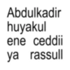 Abdulkadir huyakul ene ceddii ya rassull