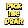 PICK
me
DEAR