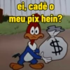 ei, cadê o meu pix hein? 60