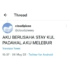 ← Thread www. cloudipieee @cloudipieeey AKU BERUSAHA STAY KUL PADAHAL AKU MELEBUR Translate Tweet 15:37 06 May 22 Twitter for Android