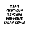 DIAM MENYUSUN RENCANA BERGERAK SALAH SEMUA