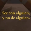 Ser con alguien, y no de alguien.