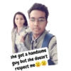 she got a handsome guy but she doesn't respect me