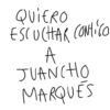 QUIERO ESCUCHAR CONTIGO A JUANCHO MARQUES