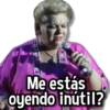 Me estás oyendo inútil?