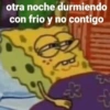 otra noche durmiendo con frio y no contigo * 3