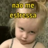 não me estressa